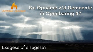 De Opname van de Gemeente in Openbaring 4  Exegese of eisegese [upl. by Dyke]