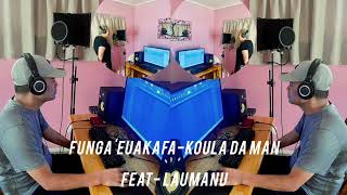 FUNGAEUAKAFA KOULA DA MAN FEAT LAUMANU COVER [upl. by Aelanej295]