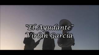 El Ayudante  Virlan Garcia Letra 2017 [upl. by Ayala]