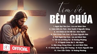 Album Liên Khúc Thánh Ca  Tìm Về Bên Chúa  Những Bài Thánh Ca Cầu Nguyện Hay Nhất [upl. by Leblanc]