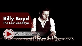 Billy Boyd  The Last Goodbye Piano Cover by Mr Pianoman [upl. by Brit]