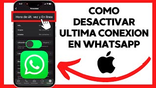 😱😉COMO OCULTAR LA ULTIMA CONEXION EN WHATSAPP IPHONE😊 [upl. by Daugherty]