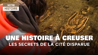 Une histoire à creuser  Fouille archéologique  Cité disparue  Documentaire histoire  MG [upl. by Hugh774]