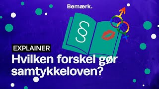 Explainer Samtykkeloven  i sengen og voldtægtssager l Uge Sex  Bemærk [upl. by Yniffit]