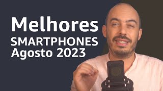 Smartphones com melhor QUALIDADEPREÇO  Agosto 2023 [upl. by Ilarin]