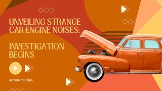 Unveiling Engine Secrets Investigating Strange Car Engine Noises [upl. by Suhail]