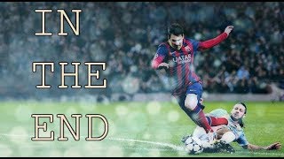 Lionel Messi  In The End [upl. by Hasen502]