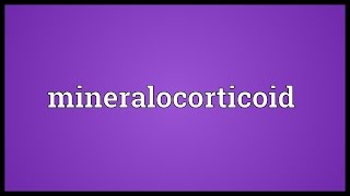 Mineralocorticoid Meaning [upl. by Drice]