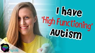 I have quotHigh Functioningquot Autism  AUTISM IN GIRLS [upl. by Fagan438]