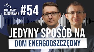 Jedyny sposób aby zbudować dom ENERGOOSZCZĘDNY Dylematy budowlane 54 [upl. by Idnac]