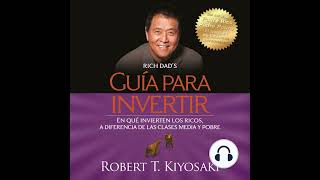 Robert Kiyosaki Guía para invertir En qué invierten los ricos Audio Libro [upl. by Dever]