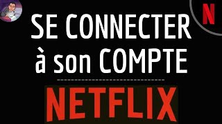 CONNEXION NETFLIX comment se connecter à mon compte Netlix sur téléphone portable et PC [upl. by Nnaaihtnyc195]