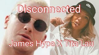 Disconnected James Hype amp Tita LauOUT NOW [upl. by Llenyaj542]