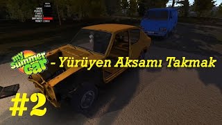 🚗 My Summer Car 2  Yürüyen Aksamı Takmak  Türkçe [upl. by Mariska904]