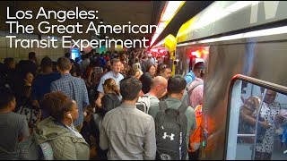 Los Angeles The Great American Transit Experiment [upl. by Enamrahs]