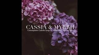 O Sanctissima  CASSIA amp MYRRH demo  Contemplative Catholic songs  lyrics [upl. by Wycoff]