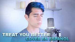 Treat You Better Cover en Español  Shawn Mendes  Sergio Vargott [upl. by Nairad]