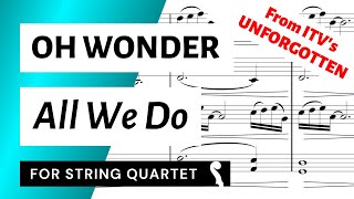 All We Do Oh Wonder  UNFORGOTTEN Theme Song for String Quartet  SHEET MUSIC [upl. by Breana]