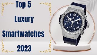 5 Best Luxury Smartwatches 2023  Best Luxury Smartwatch 2023  Best Smartwatch 2023 Top 10 Seeker [upl. by Zile489]