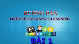 Hướng dẫn thiết kế bài giảng Elearning bằng Presenter  BÀI 1  TỔNG QUAN [upl. by Antonino]