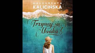 Małgorzata Kalicińska quotTrzymaj się Mańkaquot audiobook Czyta Marta Klubowicz [upl. by Pessa]