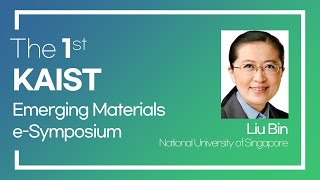 KAIST Emerging Materials eSymposium Bin Liu [upl. by Georgeanne]