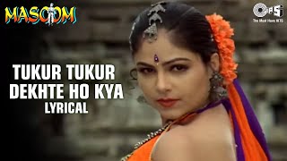 Tukur Tukur Dekhte Ho Kya [upl. by Ader]