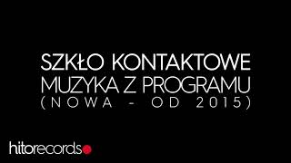 SZKŁO KONTAKTOWE  MUZYKA Z PROGRAMU NOWA  OD 2015 [upl. by Bowler]