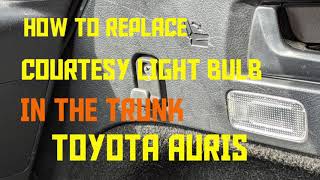 How to replace courtesy light bulb in the trunk  TOYOTA AURIS lightbulb replacement trunk [upl. by Grous]