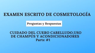 4 Cuidado del cuero cabelludo uso de champús y acondicionadores 1 EXAMEN ESCRITO DE COSMETOLOGÍA [upl. by Marthena]