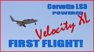 Chevy LS3 Powered VELOCITY kitplane FIRST FLIGHT [upl. by Haslam]