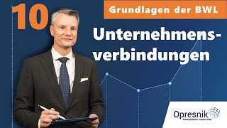 Vorlesung Grundlagen der BWL für alle Teil 10  Unternehmensverbindungen [upl. by Puto]