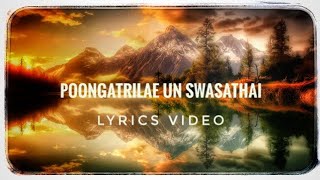 Arulpragasam poongatrile un swasathai lyrics video [upl. by Etnaik878]