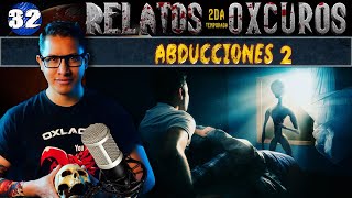 ABDUCCIONES EXTRATERRESTRES 2  RELATOS OXCUROS [upl. by Eikram]