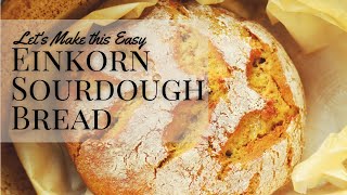 How to Make Einkorn Sourdough Bread for Beginners  Best Way to Start Making Einkorn Bread [upl. by Larena]