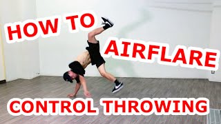 HOW TO AIRFLARE THROWING  エアートラックス 飛ばし 講座 [upl. by Eileme]