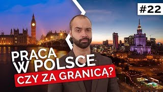 PRACA W POLSCE CZY ZA GRANICĄ [upl. by Novyaj]