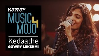 Kedaathe  Gowry Lekshmi  Music Mojo Season 4  KappaTV [upl. by Ivzt]