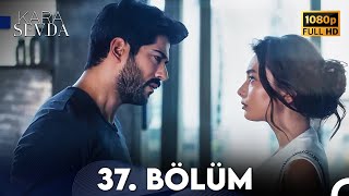 Kara Sevda 37 Bölüm FULL HD [upl. by Lew]