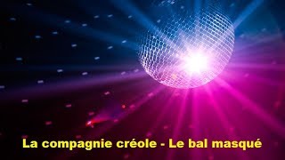 La compagnie créole  Le bal masqué Lyrics [upl. by Eeuqram]