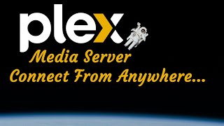 Configuring Your PLEX Media Server and Router to Connect From Anywhere [upl. by Norman]