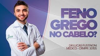 FENO GREGO NO CABELO  FUNCIONA MESMO  Dr Lucas Fustinoni  Médico  CRMPR 30155 [upl. by Adnoma]