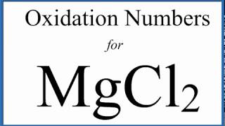 How to find the Oxidation Numbers for MgCl2 Magnesium chloride [upl. by Yrrol]