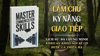 Làm Chủ Kỹ Năng Giao Tiếp Bí Quyết Thay Đổi Cuộc Sống Xã Hội Của Bạn  Sách nói  Audiobook [upl. by Pilloff645]