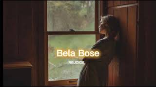 Bela Bose slowedreverb  REJOICE [upl. by Yrogiarc198]