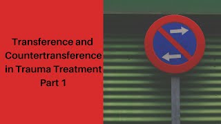 Transference and Countertransference In Trauma Treatment Part 1 [upl. by Meesaw]