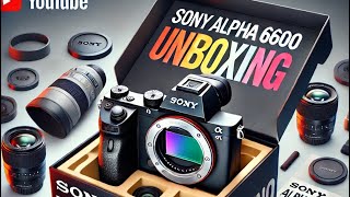 Unboxing Sony Alpha 6600 Mirrorless Camera🔥🔥🔥 [upl. by Nodlehs21]