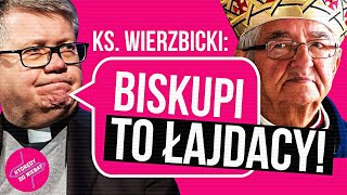 Ks Wierzbicki Biskupi to łajdacy  Którędy do Nieba [upl. by Oralie]