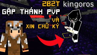 2B2T Gặp Mặt Kingoros Thánh PVP và Xin Chữ Ký  Channy Minecraft Không Luật lệ 15 [upl. by Sirenay]