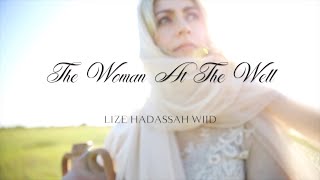 Lize Hadassah Wiid  The Woman At The Well  OFFICIAL MUSIC VIDEO [upl. by Hana]